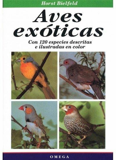 Aves exóticas : con 120 especies descritas e ilustradas en color Aves exóticas : con 120 especies descritas e ilustradas en color