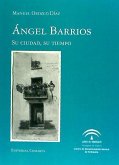 Ángel Barrios, su ciudad, su tiempo