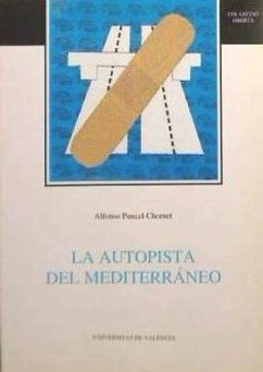 La autopista del Mediterráneo : cesiones, concesiones, servicios y servidumbres - Puncel Chornet, Alfonso