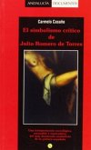 El simbolismo crítico de Julio Romero de Torres : una interpretación sociológica, razonable e innovadora del más destacado simbolismo de la pintura española
