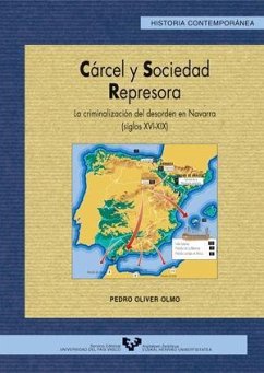 Cárcel y sociedad represora : la criminalización del desorden en Navarra ( siglos XVI-XIX) - Oliver Olmo, Pedro