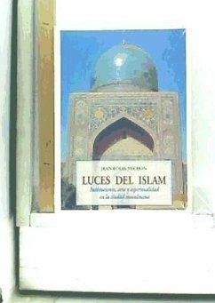 Luces del Islam : instituciones, arte y espiritualidad en la ciudad musulmana - Michon, Jean-Louis