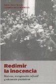 Redimir la inocencia : historia, marginación infantil y educación protectora