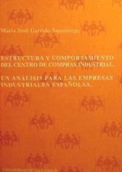 Estructura y comportamiento del centro de compras industrial : un análisis para las empresas industriales españolas - Garrido Samaniego, María José
