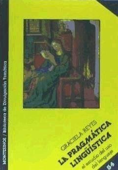 La pragmática lingüística : el estudio del uso del lenguaje - Reyes, Graciela