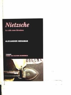 Nietzsche, la vida como literatura - Nehamas, Alexander