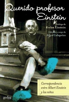 Querido profesor Einstein : correspondencia entre Albert Einstein y los niños - Einstein, Albert; Calaprice, Alice