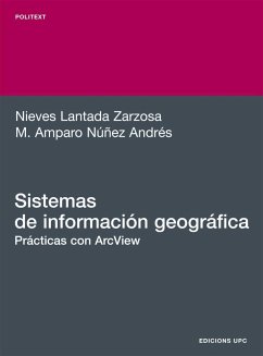 Sistemas de información geográfica : prácticas con Arc View - Lantada Zarzosa, Nieves; Núñez Andrés, María Amparo