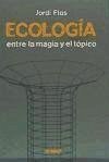 Ecología : entre la magia y el tópico - Flos Bassols, Jordi