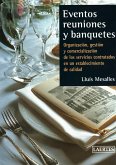 Eventos, reuniones y banquetes : organización, gestión y comercialización de los servicios contratados en un establecimiento