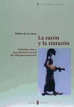 La razón y la sinrazón : introducción a una historia social del librepensamiento - Llosa Ruiz, Pedro de la