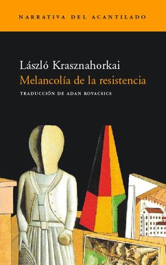 Melancolía de la resistencia - Krasznahorkai, László