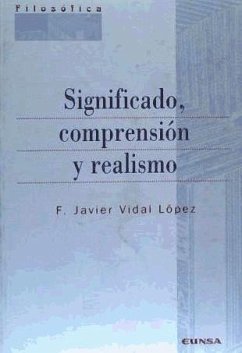 Significado, comprensión y realismo - Vidal López, Francisco Javier