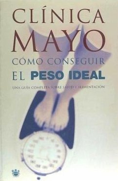 Cómo conseguir el peso ideal - Clínica Mayo; Intersistemas, S. A.