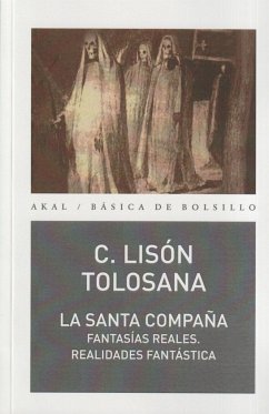 La Santa Compaña : fantasías reales, realidades fantásticas - Lisón Tolosana, Carmelo