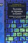 Televisión de proximidad en Europa : experiencias de descentralización en la era digital