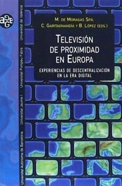 Televisión de proximidad en Europa : experiencias de descentralización en la era digital - Arvidson, Peter . . . [et al.