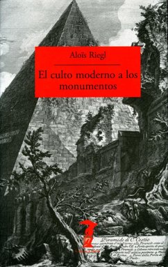 El culto moderno a los monumentos - Riegl, Aloïs