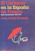 El carlismo en la España de Franco : bases documentales, 1936-1977
