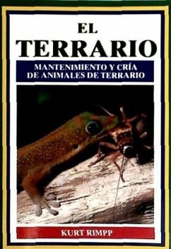 El terrario : mantenimiento y cría de animales de terrario - Rimpp, Kurt