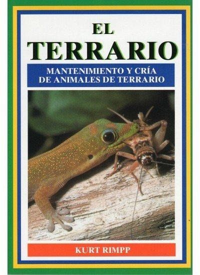 El terrario : mantenimiento y cría de animales de terrario