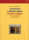 Tratamiento y difusión cultural del libro antiguo : directrices metodológicas y guía de recursos