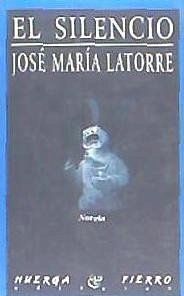 El silencio - Latorre Fortuño, José María