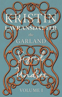 The Garland;Kristin Lavransdatter - Volume I - Undset, Sigrid