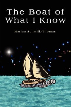 The Boat of What I Know - Schwilk-Thomas, Marian