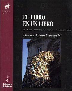 El libro en un libro : la edición, primer medio de comunicación de masas - Alonso Erausquin, Manuel