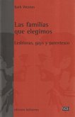 Las familias que elegimos : lesbianas, gays y parentesco