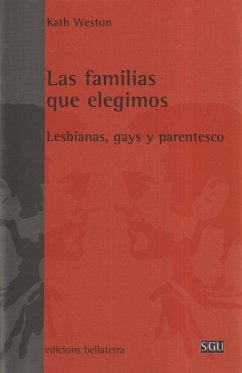 Las familias que elegimos : lesbianas, gays y parentesco - Weston, Kath