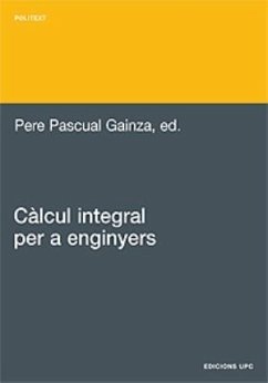 Càlcul integral per a enginyers - Bonet Reves, Carles; Compta Creus, Albert; Pascual, Pere