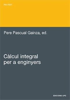 Càlcul integral per a enginyers - Pascual, Pere; Bonet Reves, Carles; Compta Creus, Albert