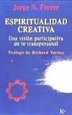 Espiritualidad creativa : una visión participativa de lo transpersonal