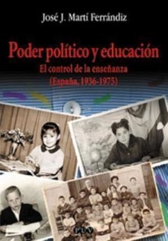 Poder político y educación : el control de la enseñanza (España, 1936-1975) - Martí Ferrándiz, José Joaquín