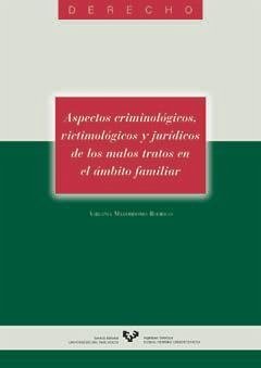 Aspectos criminológicos, victimológicos y jurídicos de los malos tratos en el ámbito familiar - Mayordomo Rodrigo, Virginia