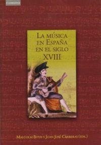 La música en España en el siglo XVIII - Carreras López, Juan José; Marín López, Miguel Ángel; Boyd, Malcolm