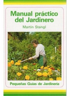 Manual práctico del jardinero - Stangl, Martin