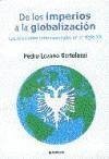 De los imperios a la globalización : las relaciones iinternacionales en el siglo XX - Lozano Bartolozzi, Pedro