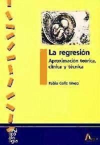 La regresión : aproximación teórica, clínica y técnica - Gallo Mezo, Pablo