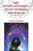 Estudio astrológico de los complejos psicológicos, un Estudio astrológico de los complejos psicológicos, un