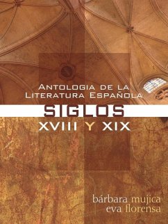 Antologia de la Literatura Espanola: Siglos XVIII Y XIX - Mujica, Barbara; Florensa, Eva
