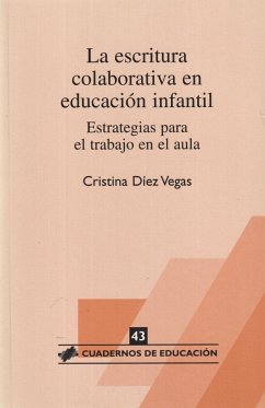 La escritura colaborativa en Educación Infantil : estrategias para el trabajo en el aula - Díez Vegas, Cristina