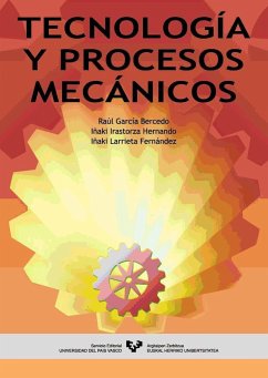 Tecnología y procesos mecánicos - García Bercedo, Raúl; Irastorza Hernando, Iñaki; Larrieta Fernández, Iñaki