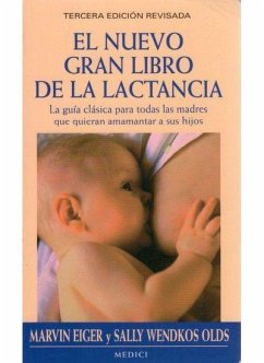 El nuevo gran libro de la lactancia - Eiger, Marvin S.; Olds, Sally Wendkos; Olds, Sally B.