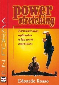 Power stretching : estiramientos aplicados a las artes marciales - Risso, Eduardo; Rosso, Edoardo