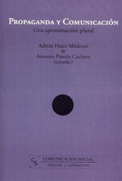 Propaganda y comunicación : una aproximación plural