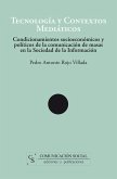 Tecnología y contextos mediáticos : condicionamientos socioeconómicos y políticos de la comunicación de masa en la sociedad de la información