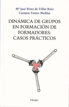Dinámica de grupos en formación de formadores : casos prácticos - Pérez de Villar Ruiz, María José; Torres Medina, Carmen